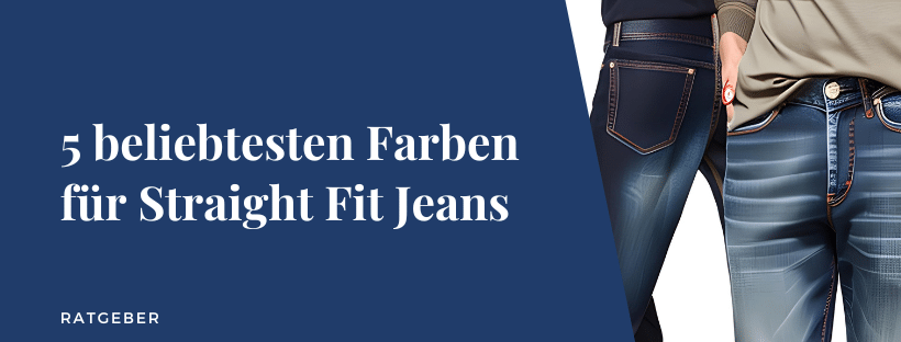 Die 5 beliebtesten Farben für Straight Fit Jeans: Ein Stilvolles Statement