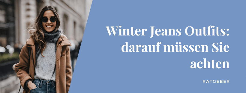 Winter Jeans Outfits: darauf müssen Sie achten