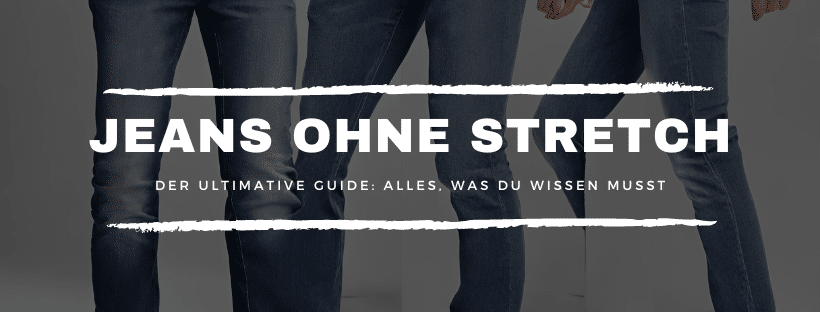 Der ultimative Guide: Jeans ohne Stretch – Alles, was du wissen musst