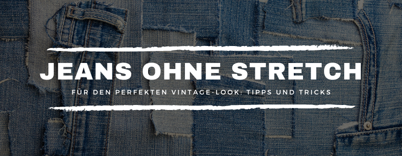 Jeans ohne Stretch für den perfekten Vintage-Look: Tipps und Tricks