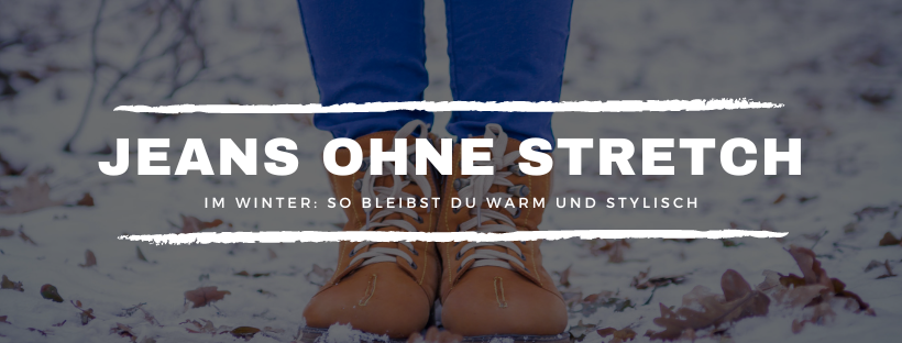 Jeans ohne Stretch im Winter: So bleibst du warm und stylisch
