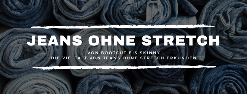 Von Bootcut bis Skinny: Die Vielfalt von Jeans ohne Stretch erkunden